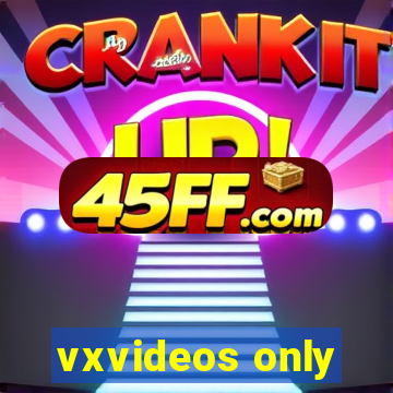 vxvideos only